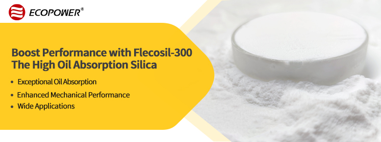Boost Performance with Flecosil-300: The High Oil Absorption Silica